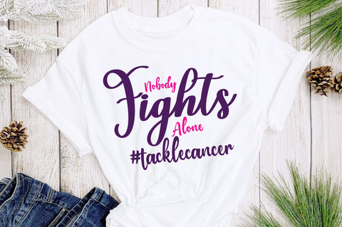Nobody Fights Alone #tacklecancer svg SVG orpitasn 