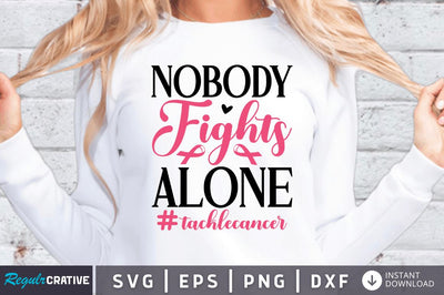 Nobody fights alone #tacklecancer SVG SVG Regulrcrative 