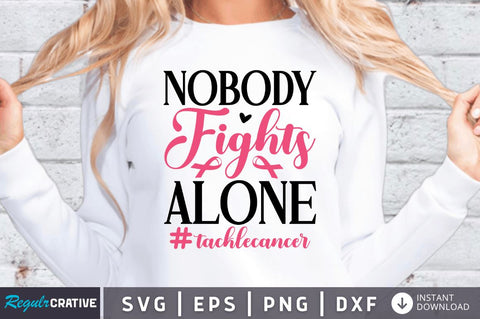 Nobody fights alone #tacklecancer SVG SVG Regulrcrative 