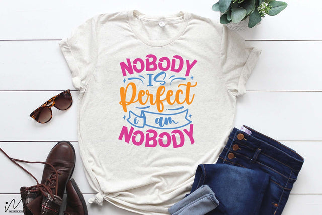 nobody is perfect and I am nobody svg, Funny t shirt svg, Sarcastic t shirt svg, Funny quotes svg, Sarcasm Svg, Funny gift shirt svg, Sassy Svg, Sarcastic cricut,Silhouette svg,Cameo svg,Digital File SVG Isabella Machell 