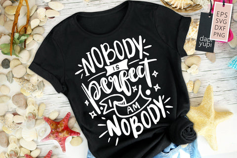 Nobody Is Perfect I Am Nobody SVG Funny Quotes SVG dapiyupi store 