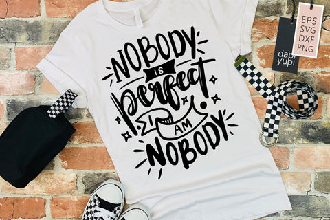 Nobody Is Perfect I Am Nobody SVG Funny Quotes SVG dapiyupi store 