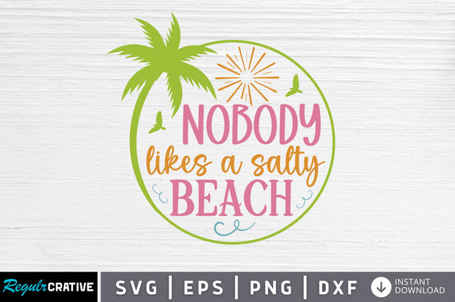 Nobody likes a salty beach SVG SVG Regulrcrative 