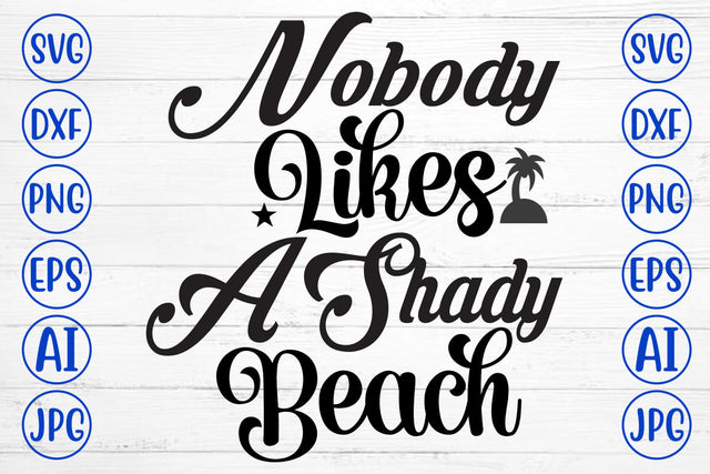 Nobody Likes A Shady Beach SVG Cut File SVG Syaman 