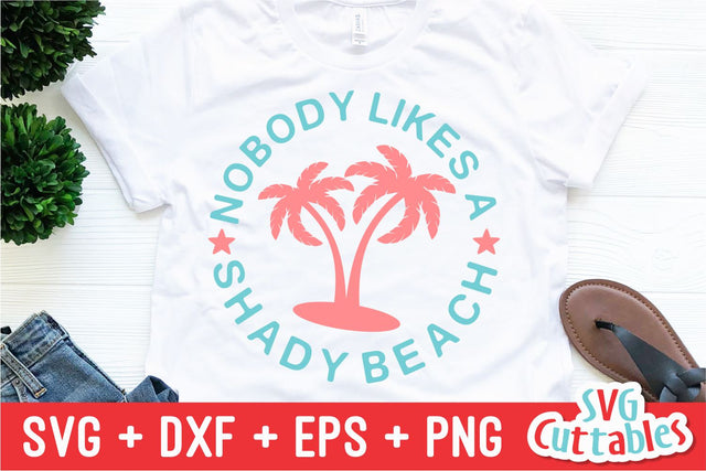 Nobody Likes a Shady Beach Svg Cuttables 