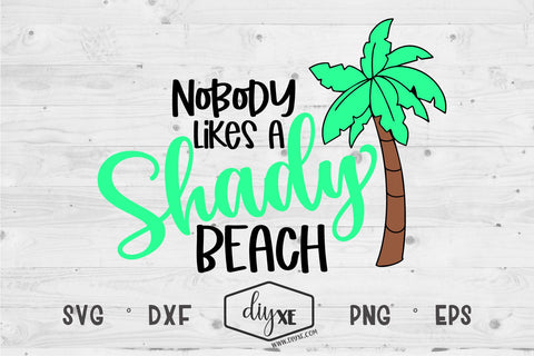 Nobody Likes A Shady Beach SVG DIYxe Designs 