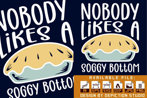 Nobody likes a soggy bottom pie T-Shirt, Fnny saying food baking shirt print template Sketch DESIGN Depiction Studio 