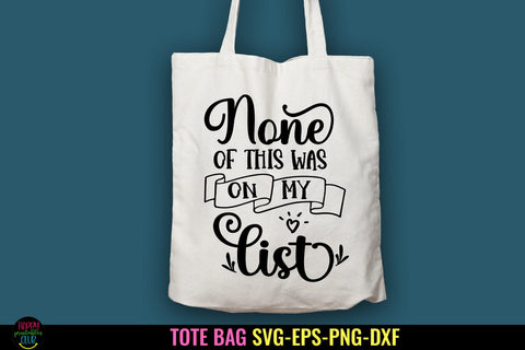 None of This Was on My List I Tote Bag SVG I Funny Tote Bag SVG Happy Printables Club 