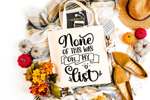 None of This Was on My List I Tote Bag SVG I Funny Tote Bag SVG Happy Printables Club 