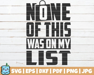 None Of This Was On My List SVG MintyMarshmallows 