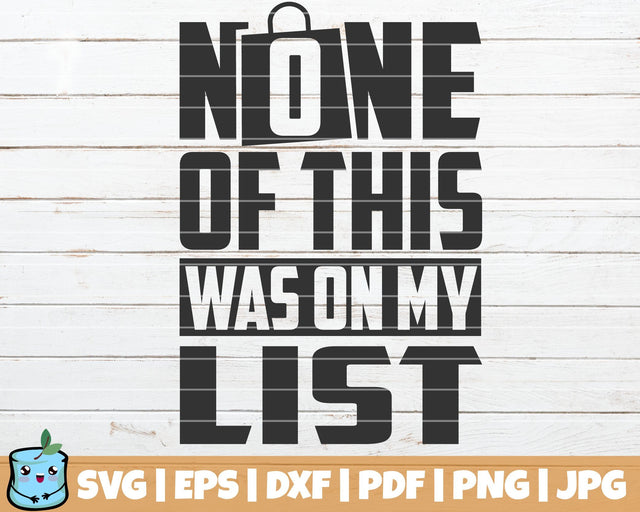 None Of This Was On My List SVG MintyMarshmallows 