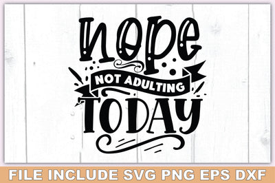 Nope Not Adulting Today SVG Ariyan 