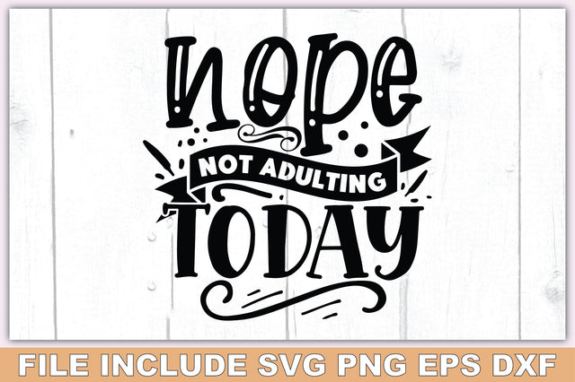 Nope Not Adulting Today SVG Ariyan 