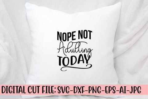 Nope Not Adulting Today SVG Cut File SVG Syaman 