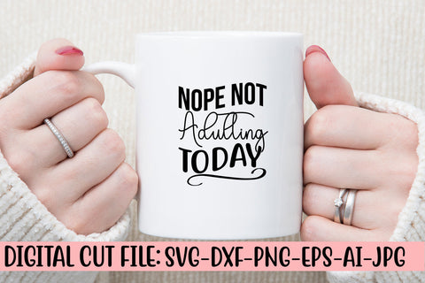 Nope Not Adulting Today SVG Cut File SVG Syaman 