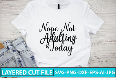 Nope Not Adulting Today SVG Cut File SVG Syaman 