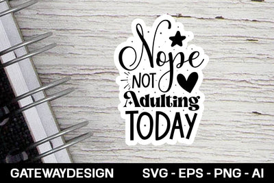Nope Not Adulting Today Svg Design SVG designmaster24 