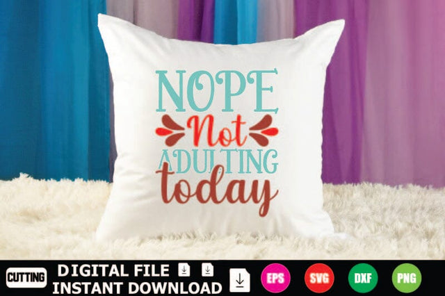 Nope Not Adulting Today SVG Shahin alam 