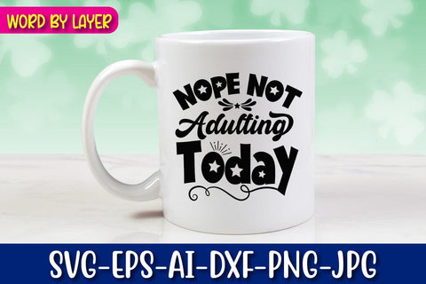 Nope Not Adulting Today Svg SVG Blessedprint 