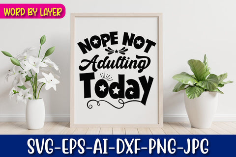 Nope Not Adulting Today Svg SVG Blessedprint 