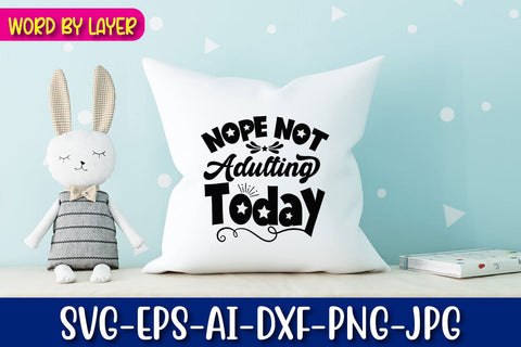 Nope Not Adulting Today Svg SVG Blessedprint 