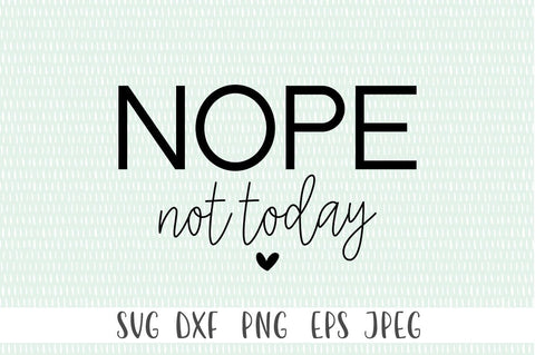Nope Not Today Funny SVG, Nope svg, funny svg, sarcastic svg, Introvert svg SVG Simply Cutz 