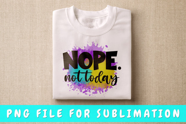 Nope Not Today PNG, Funny Design For Sublimation Sublimation HappyDesignStudio 
