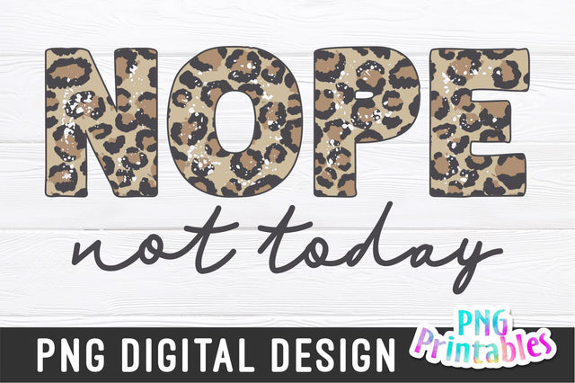 Nope Not Today png - Funny png - Print File - Funny Sublimation Design - Leopard Print PNG - Sarcastic png - Digital Download Sublimation Svg Cuttables 
