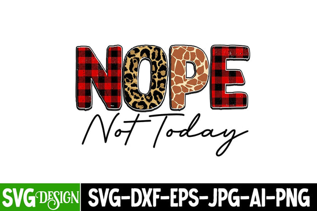 Nope Not Today SUblimation Design, Nope Not Today SVG Cut File, Sarcastic Sublimation Design Sublimation BlackCatsMedia 