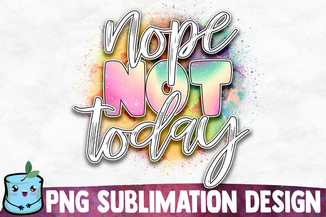 Nope Not Today Sublimation Design Sublimation MintyMarshmallows 
