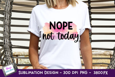 Nope Not Today Sublimation | Sarcastic Quote Sublimation Stacys Digital Designs 