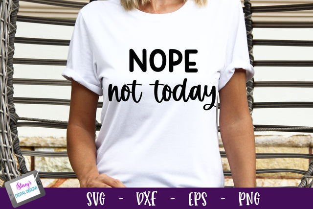 Nope Not Today SVG | Funny SVG | Sarcastic SVG SVG Stacy's Digital Designs 