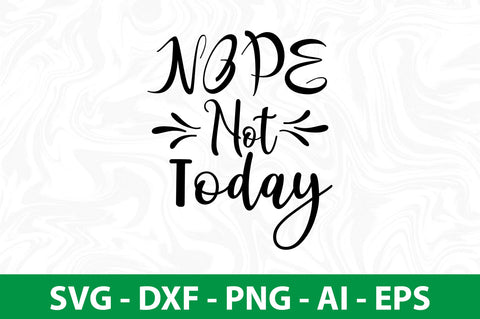Nope Not Today svg SVG nirmal108roy 
