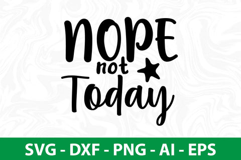 Nope Not Today svg SVG nirmal108roy 