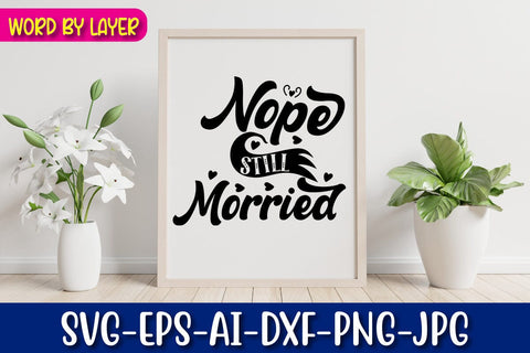 Nope Still Morried SVG Blessedprint 