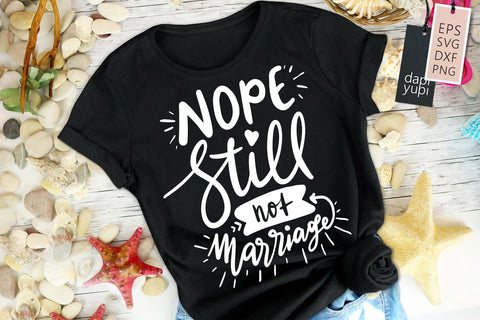 Nope Still Not Marriage SVG Funny Quotes SVG dapiyupi store 