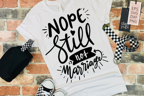 Nope Still Not Marriage SVG Funny Quotes SVG dapiyupi store 