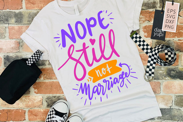 Nope Still Not Marriage SVG Funny Quotes SVG dapiyupi store 