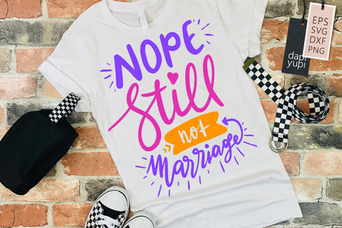 Nope Still Not Marriage SVG Funny Quotes SVG dapiyupi store 