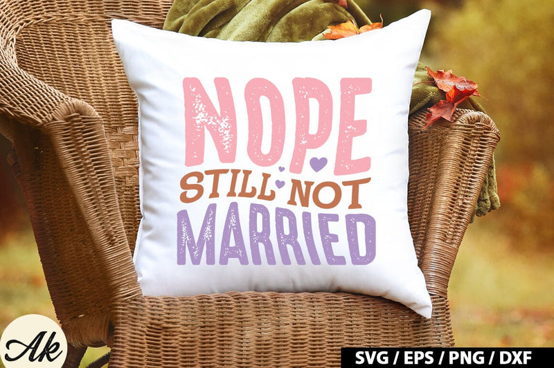 Nope still not married Retro SVG SVG akazaddesign 