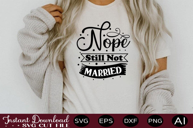 Nope Still Not Married SVG SVG designmaster24 