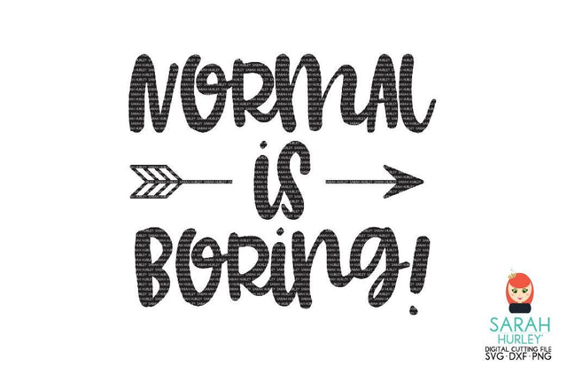 Normal Is Boring Quote SVG Sarah Hurley 