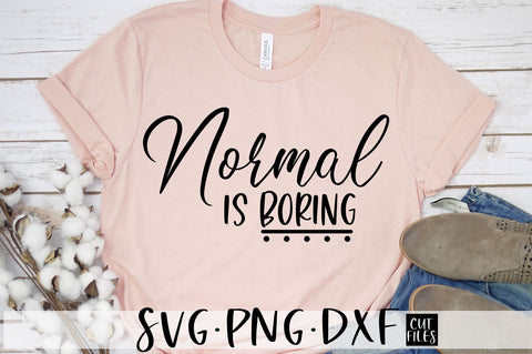 Normal Is Boring SVG SVG RedFoxDesignsUS 