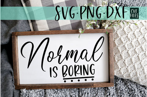 Normal Is Boring SVG SVG RedFoxDesignsUS 