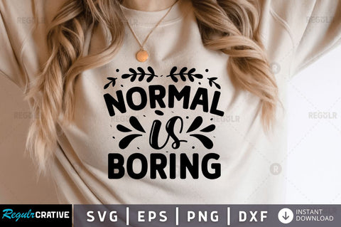 Normal is boring SVG SVG Regulrcrative 
