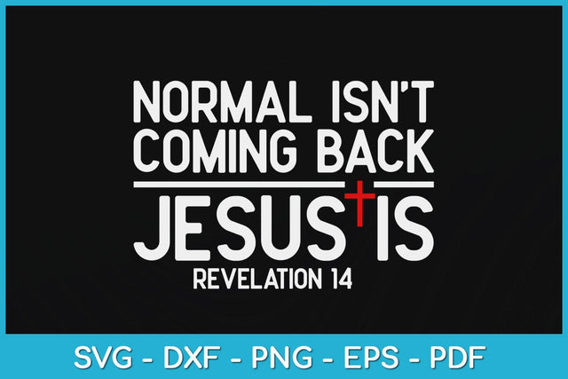 Normal Isn't Coming Back But Jesus Is Revelation Svg Design SVG artprintfile 