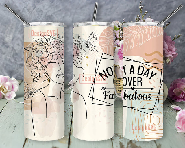 Not A Day Over Fabulous 20oz Tumbler Sublimation Wrap, Inspirational Tumbler PNG,Mother's Day Tumbler Template,Tumbler Gift,Digital Download Sublimation DesignSVG 