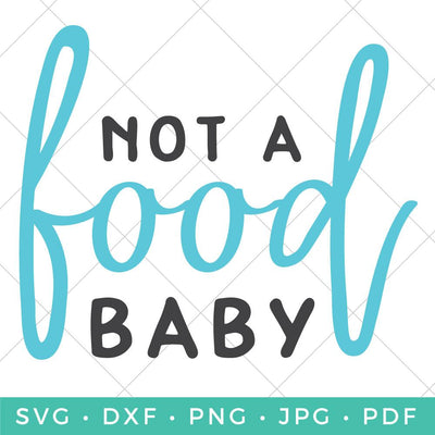 Not a Food Baby SVG Hey Let's Make Stuff 
