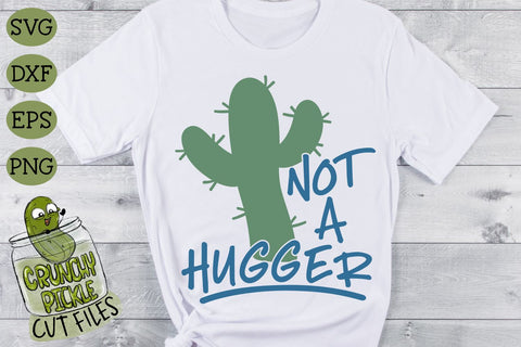 Not A Hugger Cactus Funny SVG Cut File SVG Crunchy Pickle 