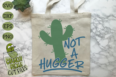 Not A Hugger Cactus Funny SVG Cut File SVG Crunchy Pickle 